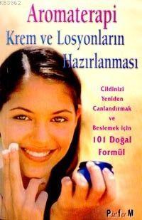 Aromaterapi Krem ve Losyonların Hazırlanması - Donna Maria | Yeni ve İ