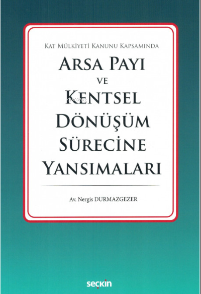 Arsa Payı ve Kentsel Dönüşüm Sürecine Yansımaları - Nergis Durmazgezer