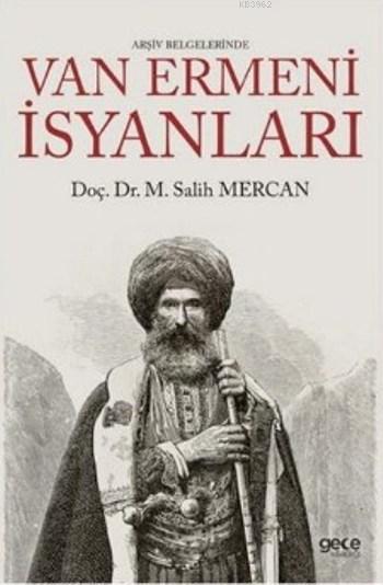 Arşiv Belgelerinde Van Ermeni İsyanları - M. Salih Mercan | Yeni ve İk