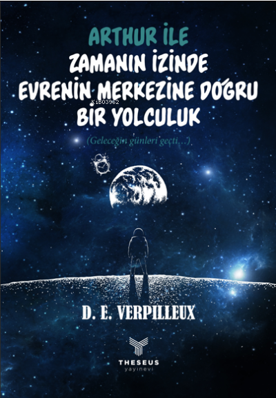 Arthur ile Zamanın İzinde Evrenin Merkezine Doğru Bir Yolculuk - D. E.