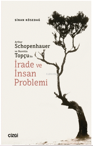 Arthur Schopenhauer ve Nurettin Topçu’da İrade ve İnsan Problemi - Sin