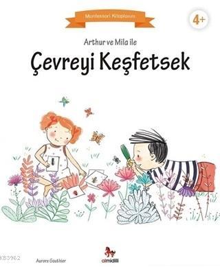 Arthur ve Mila ile Çevreyi Keşfetsek - Aurore Gauthier | Yeni ve İkinc