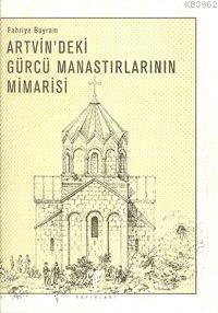 Artvin'deki Gürcü Manastırlarının Mimarisi - Fahriye Bayram | Yeni ve 