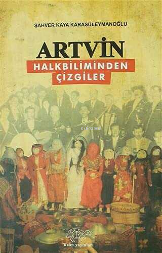 Artvin - Halkbiliminden Çizgiler - Şahver Kaya Karasüleymanoğlu- | Yen