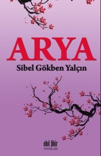 Arya - Sibel Gökben Yalçın | Yeni ve İkinci El Ucuz Kitabın Adresi