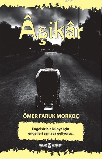 Âşikâr - Ömer Faruk Morkoç | Yeni ve İkinci El Ucuz Kitabın Adresi