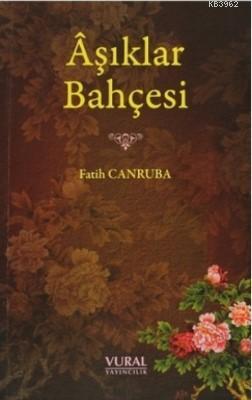 Aşıklar Bahçesi - Fatih Canruba | Yeni ve İkinci El Ucuz Kitabın Adres