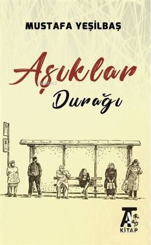 Aşıklar Durağı - Mustafa Yeşilbaş | Yeni ve İkinci El Ucuz Kitabın Adr