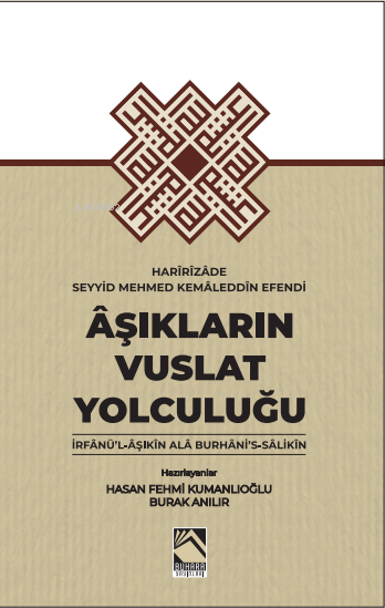 Âşıkların Vuslat Yolculuğu ;İrfânü'l-Âşıkîn Alâ Burhâni's- Sâlikîn - H