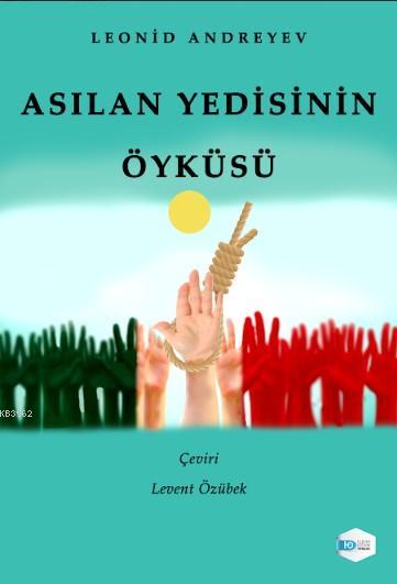 Asılan Yedisinin Öyküsü - Leonid Andreyev | Yeni ve İkinci El Ucuz Kit