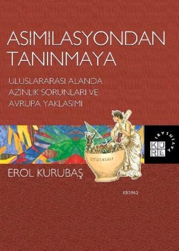 Asimilasyondan Tanınmaya - Erol Kurubaş | Yeni ve İkinci El Ucuz Kitab