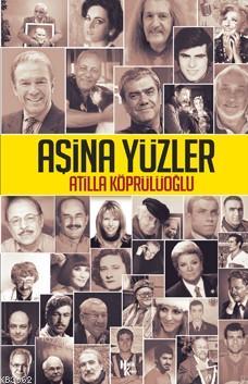 Aşina Yüzler - Atilla Köprülüoğlu | Yeni ve İkinci El Ucuz Kitabın Adr