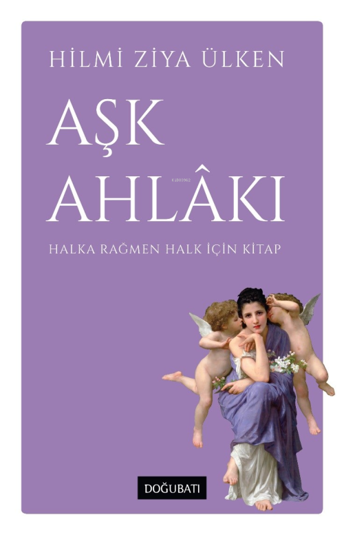 Aşk Ahlâkı ;Halka Rağmen Halk İçin Kitap - Hilmi Ziya Ülken | Yeni ve 