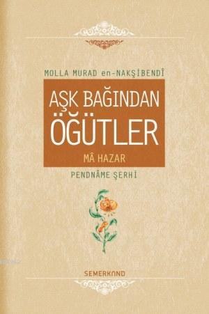 Aşk Bağından Öğütler (Ciltli) - Molla Murad en-Nakşibendi | Yeni ve İk