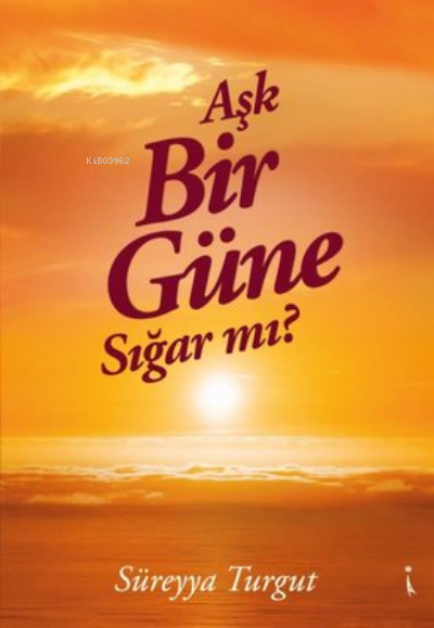 Aşk Bir Güne Sığar Mı? - Süreyya Turgut | Yeni ve İkinci El Ucuz Kitab