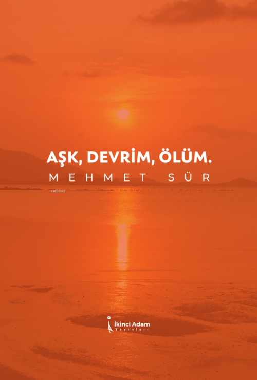 Aşk, Devrim, Ölüm - Mehmet Sür | Yeni ve İkinci El Ucuz Kitabın Adresi