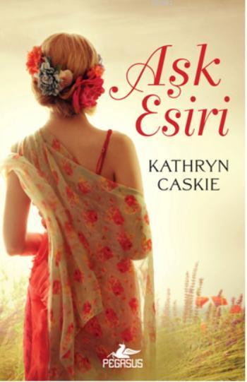 Aşk Esiri - Kathyrn Caskie | Yeni ve İkinci El Ucuz Kitabın Adresi