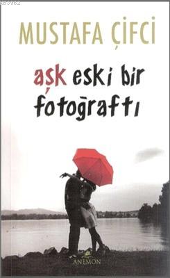 Aşk Eski Bir Fotoğraftı - Mustafa Çifci | Yeni ve İkinci El Ucuz Kitab