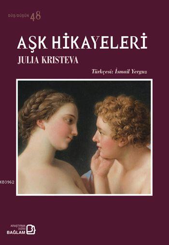 Aşk Hikayeleri - Julia Kristeva | Yeni ve İkinci El Ucuz Kitabın Adres