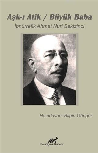 Aşk-ı Atik - Büyük Baba - Ahmet Nuri Sekizinci | Yeni ve İkinci El Ucu