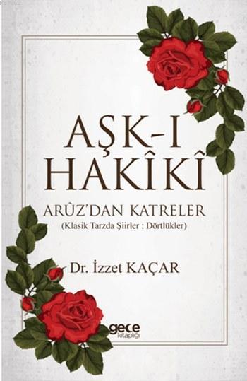 Aşk-ı Hakiki - İzzet Kaçar | Yeni ve İkinci El Ucuz Kitabın Adresi