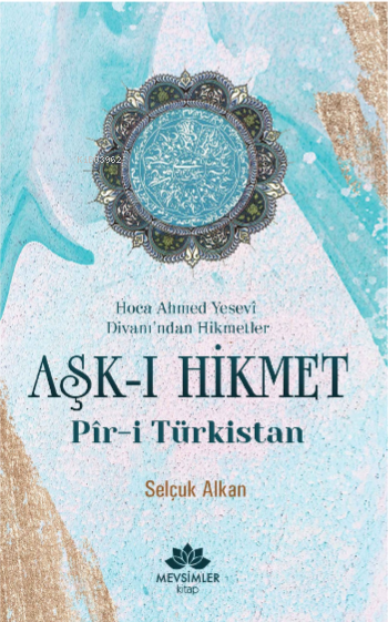 Aşk-ı Hikmet Pir-i Türkistan - Selçuk Alkan | Yeni ve İkinci El Ucuz K