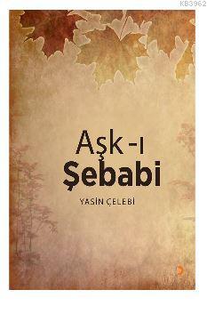 Aşk-ı Şebabi - Yasin Çelebi | Yeni ve İkinci El Ucuz Kitabın Adresi