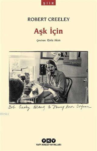 Aşk İçin - Robert Creeley | Yeni ve İkinci El Ucuz Kitabın Adresi