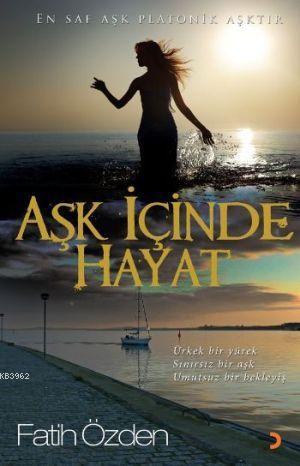 Aşk İçinde Hayat - Fatih Özden | Yeni ve İkinci El Ucuz Kitabın Adresi