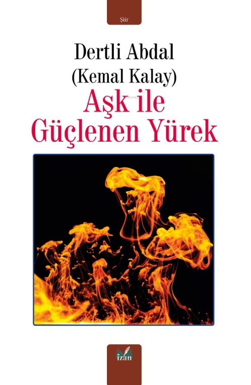 Aşk İle Güçlenen Yürek - Kemal Kalaycı | Yeni ve İkinci El Ucuz Kitabı