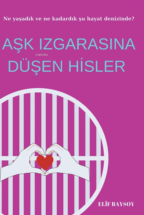 Aşk Izgarasına Düşen Hisler - Elif Baysoy | Yeni ve İkinci El Ucuz Kit