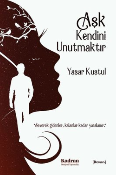 Aşk Kendini Unutmaktır - Yaşar Kuştul | Yeni ve İkinci El Ucuz Kitabın