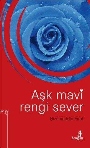 Aşk Mavi Rengi Sever - Nizameddin Fırat | Yeni ve İkinci El Ucuz Kitab