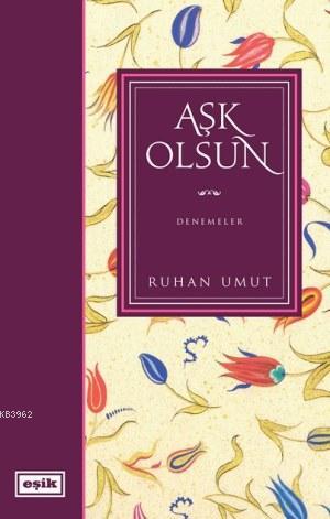 Aşk Olsun - Ruhan Umut | Yeni ve İkinci El Ucuz Kitabın Adresi