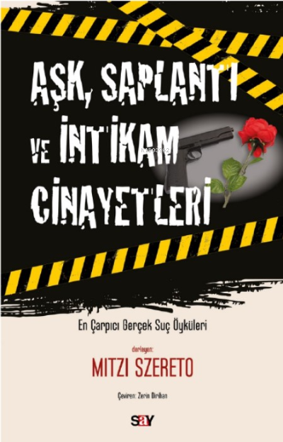 Aşk, Saplantı ve İntikam Cinayetleri;En Çarpıcı Gerçek Suç Öyküleri -