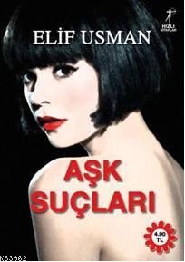 Aşk Suçları - Elif Usman | Yeni ve İkinci El Ucuz Kitabın Adresi