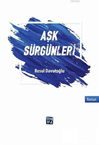 Aşk Sürgünleri - Resul Davutoğlu | Yeni ve İkinci El Ucuz Kitabın Adre