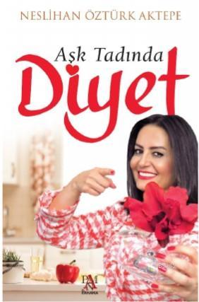 Aşk Tadında Diyet - Neslihan Öztürk Aktepe | Yeni ve İkinci El Ucuz Ki