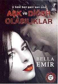 Aşk ve Diğer Olasılıklar - Bella Emir | Yeni ve İkinci El Ucuz Kitabın