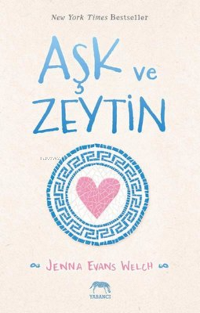 Aşk ve Zeytin - Jenna Evans Welch | Yeni ve İkinci El Ucuz Kitabın Adr