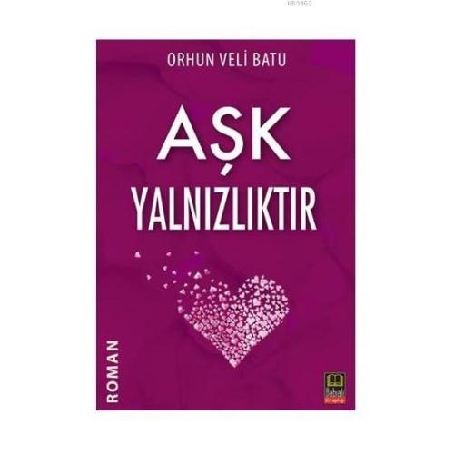 Aşk Yalnızlıktır - Orhun Veli Batu | Yeni ve İkinci El Ucuz Kitabın Ad