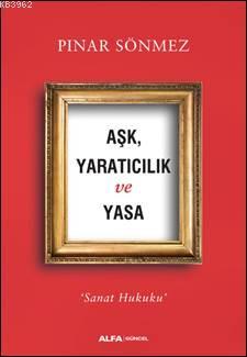 Aşk, Yaratıcılık ve Yasa - Pınar Sönmez | Yeni ve İkinci El Ucuz Kitab