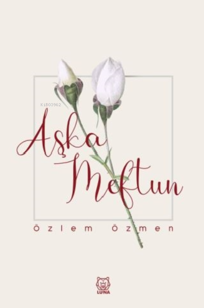 Aşka Meftun - Özlem Özmen | Yeni ve İkinci El Ucuz Kitabın Adresi