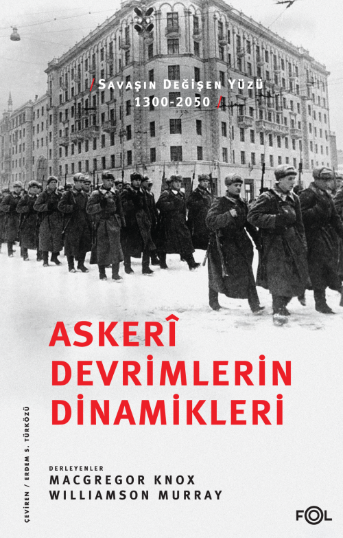 Askerî Devrimlerin Dinamikleri ;Savaşın Değişen Yüzü, 1300-2050 - MacG