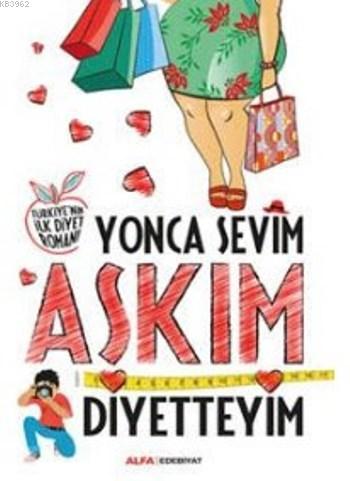 Aşkım Diyetteyim - Yonca Sevim | Yeni ve İkinci El Ucuz Kitabın Adresi