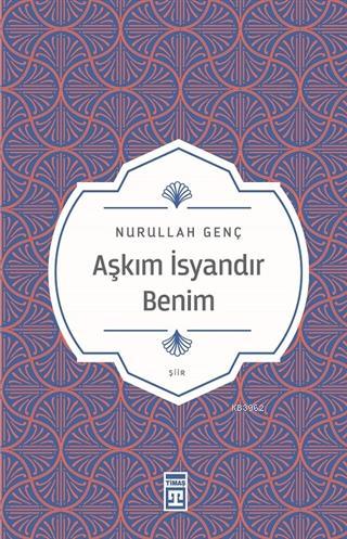 Aşkım İsyandır Benim - Nurullah Genç | Yeni ve İkinci El Ucuz Kitabın 