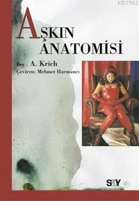 Aşkın Anatomisi - A. Krich | Yeni ve İkinci El Ucuz Kitabın Adresi