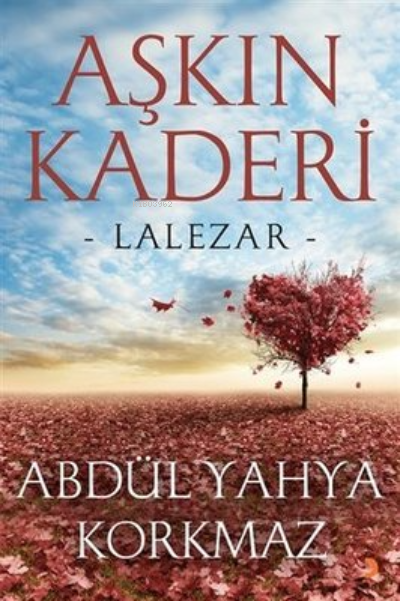 Aşkın Kaderi - Abdül Yahya Korkmaz | Yeni ve İkinci El Ucuz Kitabın Ad