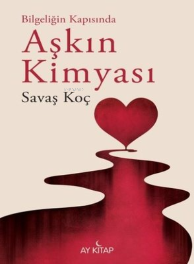 Aşkın Kimyası - Bilgeliğin Kapısında - Savaş Koç | Yeni ve İkinci El U