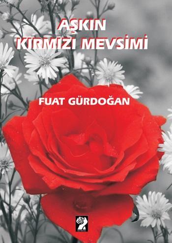 Aşkın Kırmızı Mevsimi - Fuat Gürdoğan | Yeni ve İkinci El Ucuz Kitabın